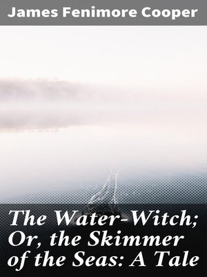 cover image of The Water-Witch; Or, the Skimmer of the Seas